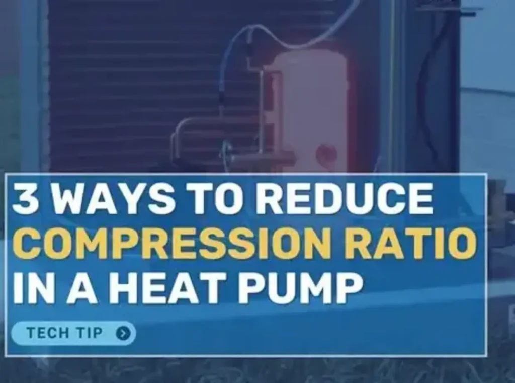 Heat Pump Compression Ratio: 3 Ways to Improve System Performance